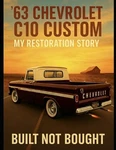 '63 Chevrolet C10 Custom My Restoration Story: Built Not Bought By Chris Herrera. Fixed Price $34.06.